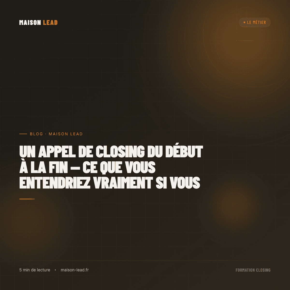 Un appel de closing du début à la fin — ce que vous entendriez vraiment si vous écoutiez