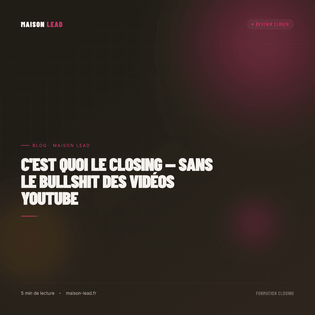 C'est quoi le closing — sans le bullshit des vidéos YouTube
