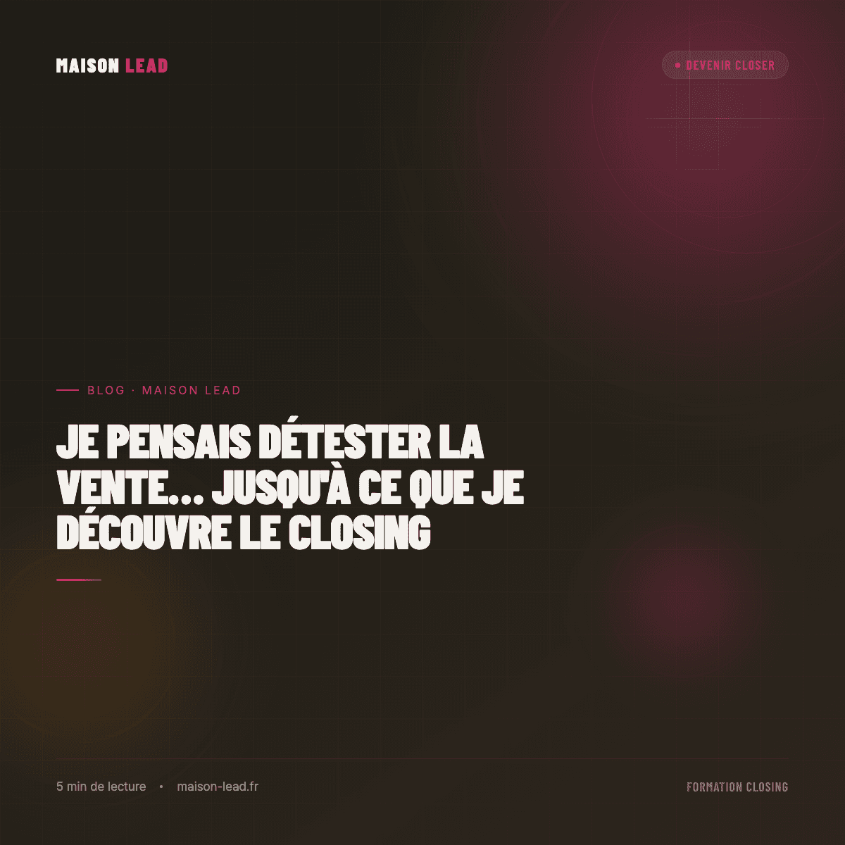 Je pensais détester la vente… jusqu'à ce que je découvre le closing