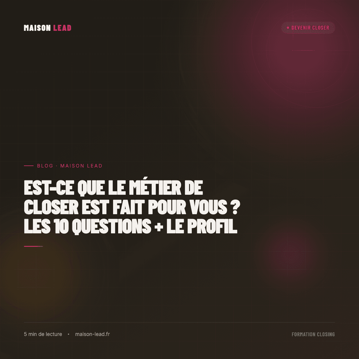 Est-ce que le métier de closer est fait pour vous ? Les 10 questions + le profil qui réussit