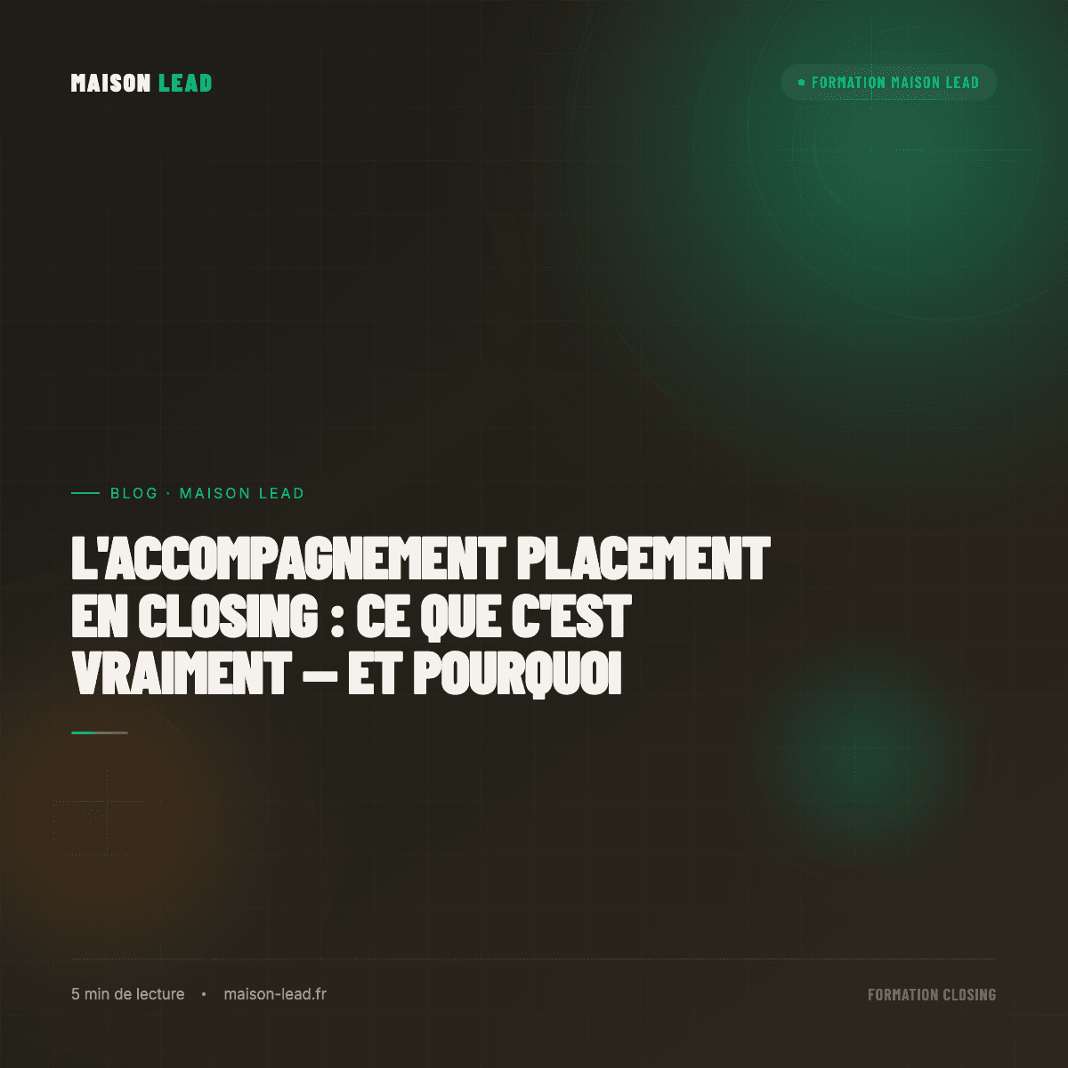 L'accompagnement placement en closing : ce que c'est vraiment — et pourquoi personne d'autre ne le propose