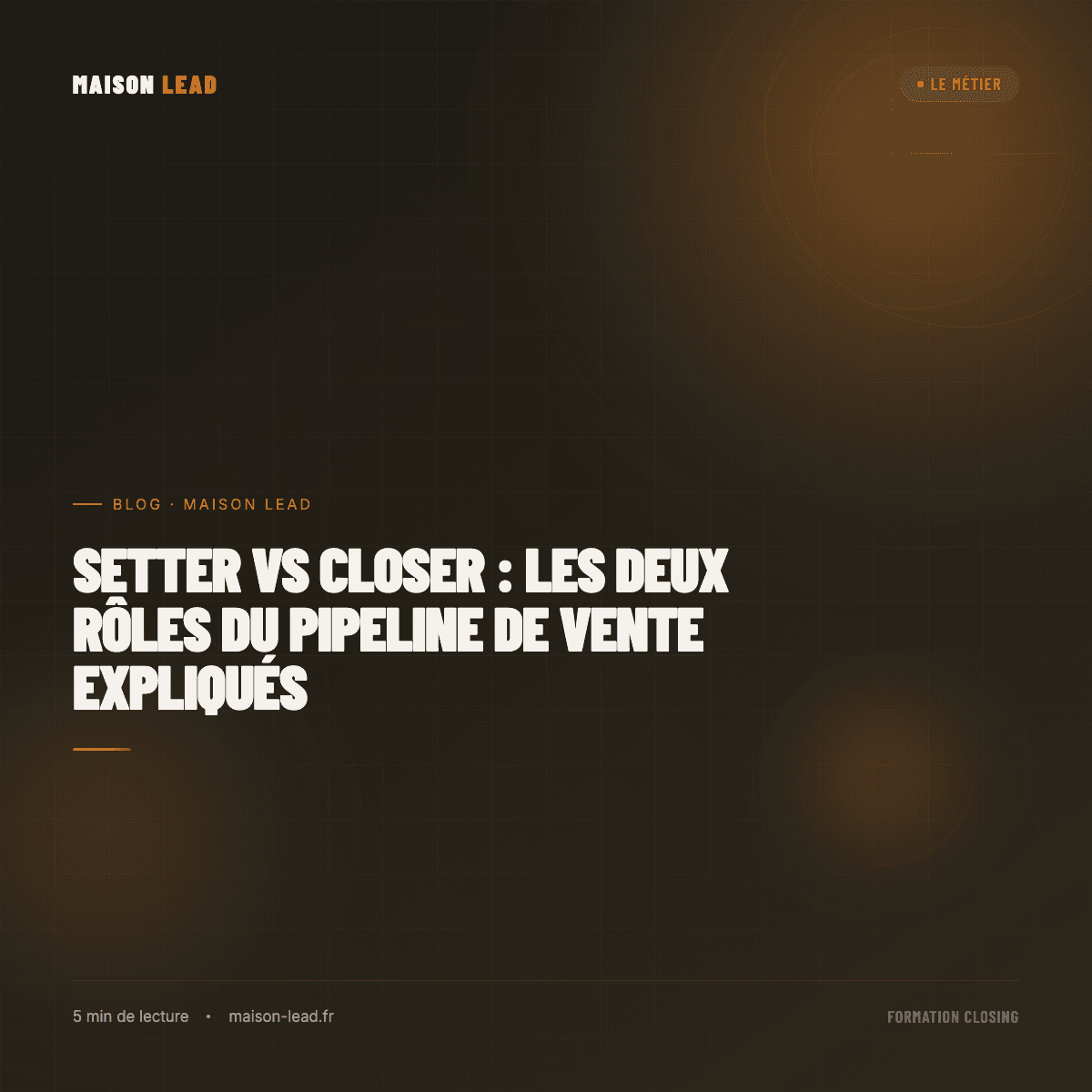Setter vs Closer : les deux rôles du pipeline de vente expliqués