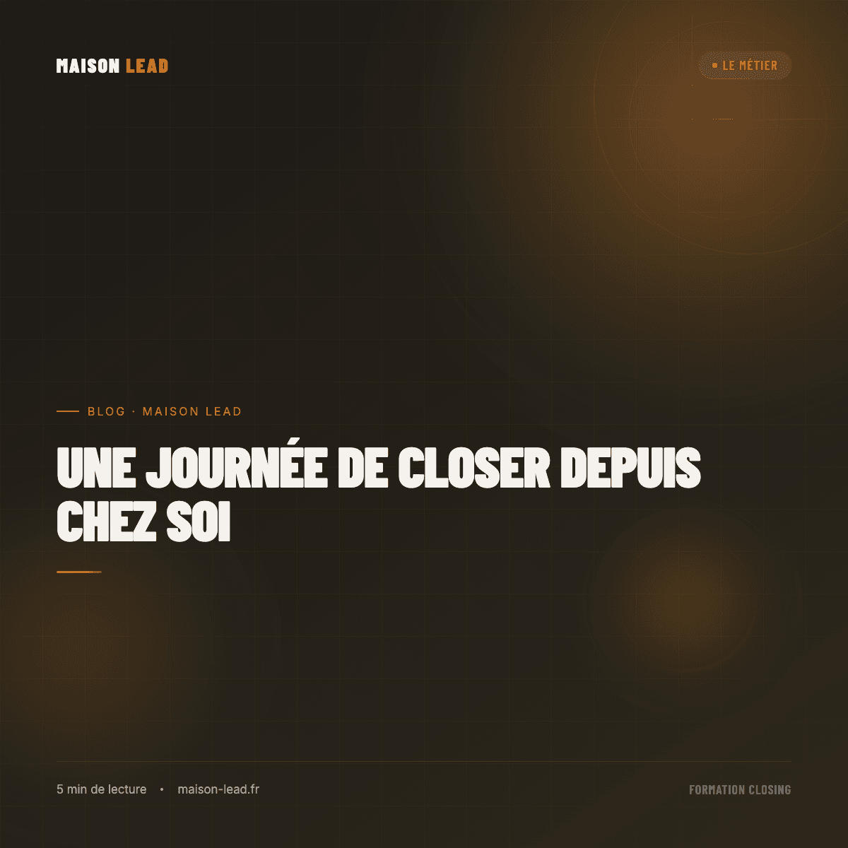 Une journée de closer depuis chez soi — ce qui se passe vraiment de 9h à 18h